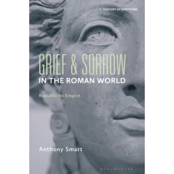 Grief and Sorrow in the Roman World: Republic to Empire
