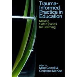Trauma-Informed Practice in Education: Making Safe Spaces for Learning