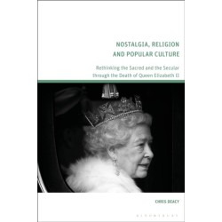 Nostalgia, Religion and Popular Culture: Rethinking the Sacred and the Secular through the Death of Queen Elizabeth II