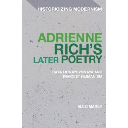 Adrienne Rich’s Later Poetry: Raya Dunayevskaya and Marxist-Humanism