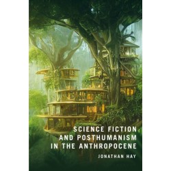 Science Fiction and Posthumanism in the Anthropocene