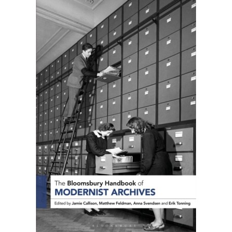 The Bloomsbury Handbook of Modernist Archives