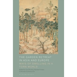 The Garden Retreat in Asia and Europe: Ways of Dwelling in a Torn World
