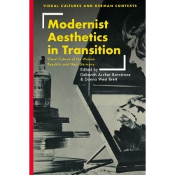 Modernist Aesthetics in Transition: Visual Culture of the Weimar Republic and Nazi Germany
