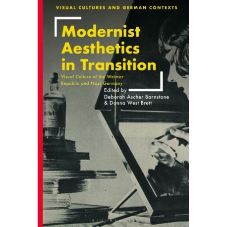 Modernist Aesthetics in Transition: Visual Culture of the Weimar Republic and Nazi Germany
