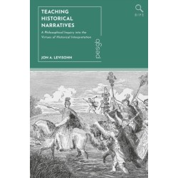 Teaching Historical Narratives: A Philosophical Inquiry into the Virtues of Historical Interpretation