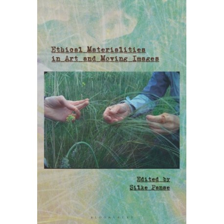 Ethical Materialities in Art and Moving Images