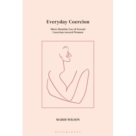 Everyday Coercion: Men's Routine Use of Sexual Coercion toward Women