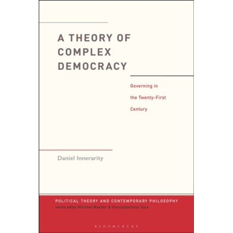 A Theory of Complex Democracy: Governing in the Twenty-First Century