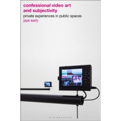 Confessional Video Art and Subjectivity: Private Experiences in Public Spaces