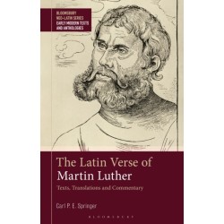 The Latin Verse of Martin Luther: Texts, Translations and Commentary