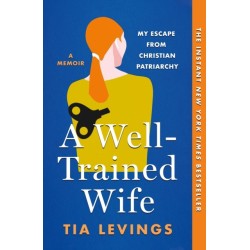 A Well-Trained Wife: My Escape from Christian Patriarchy
