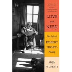 Love and Need: The Life of Robert Frost's Poetry