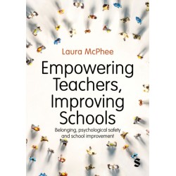 Empowering Teachers, Improving Schools: Belonging, psychological safety and school improvement
