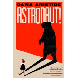 Astronaut!: A darkly funny and deeply moving coming-of-age story set in Communist Romania