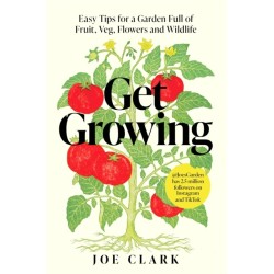 Get Growing: Easy Tips for a Garden Full of Fruit, Veg, Flowers and Wildlife