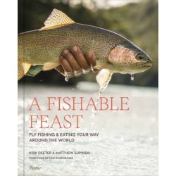 A Fishable Feast: Fly Fishing and Eating Your Way Around the World