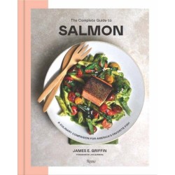 The Complete Guide to Salmon: A Culinary Companion for America's Favorite Fish