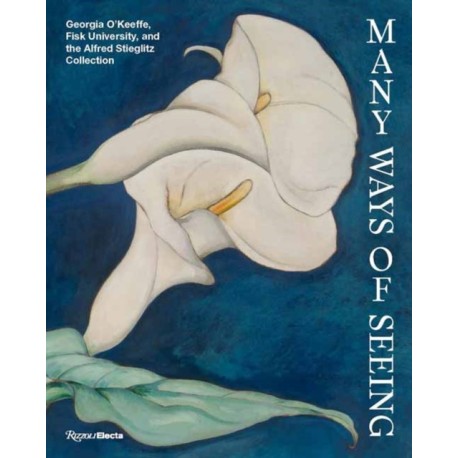 Many Ways of Seeing: Georgia O’Keeffe, Fisk University, and the Alfred Stieglitz Collection