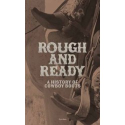 Rough and Ready: A History of Cowboy Boots
