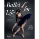 Ballet for Life: Exercises and Inspiration from the World of Ballet Beautiful