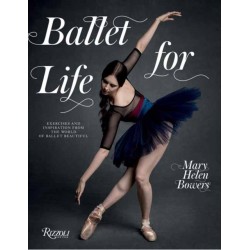 Ballet for Life: Exercises and Inspiration from the World of Ballet Beautiful
