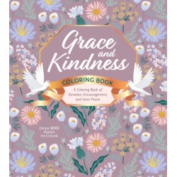 Grace and Kindness Coloring Book: A Coloring Book of Devotion, Encouragement, and Inner Peace