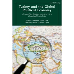 Turkey and the Global Political Economy: Geographies, Regions and Actors in a Changing World Order