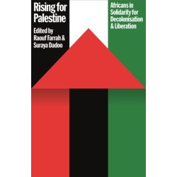 Rising for Palestine: Africans in Solidarity for Decolonisation and Liberation