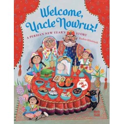 Welcome, Uncle Nowruz!: A Persian New Year’s Story
