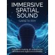 Immersive Spatial Sound: A Guide to Creating 3D Sound in Live, Recorded and Digital Environments