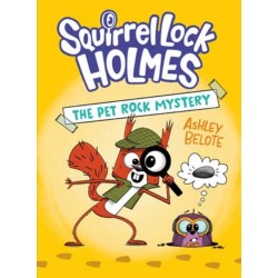Squirrel Lock Holmes -1: The Pet Rock Mystery: (A Graphic Novel)