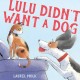 Lulu Didn't Want a Dog