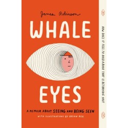 Whale Eyes: A Memoir About Seeing and Being Seen