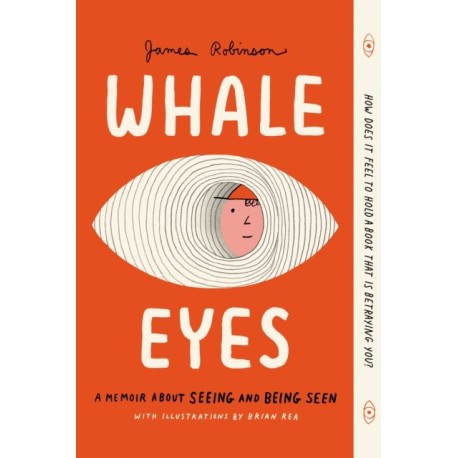 Whale Eyes: A Memoir About Seeing and Being Seen