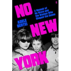 No New York: A Memoir of No Wave and the Women Who Shaped the Scene