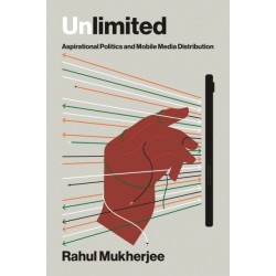 Unlimited: Aspirational Politics and Mobile Media Distribution