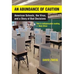 Abundance of Caution, An: American Schools, the Virus, and a Story of Bad Decisions