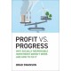 Profit vs. Progress: Why Socially Responsible Investment Doesn't Work and How to Fix It
