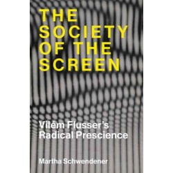The Society of the Screen: Vilem Flusser’s Radical Prescience