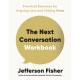 The Next Conversation Workbook: Practical Exercises for Arguing Less and Talking More