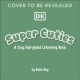 Super Cuties A Cosy Fairyland Colouring Book
