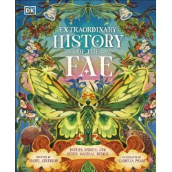 Extraordinary History of the Fae: Fairies, Spirits, and Other Magical Beings