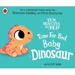 Ten Minutes to Bed: Time for Bed, Baby Dinosaur