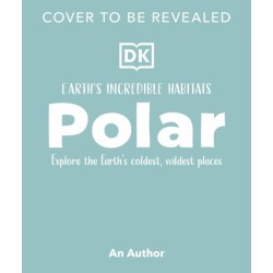 Polar: Explore the Earth's Coldest, Wildest Places