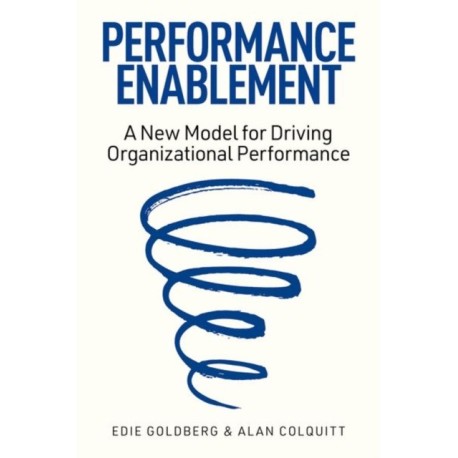 Performance Enablement: A New Model for Driving Organizational Performance