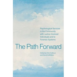 The Path Forward: Psychological Services in the Community with Justice-Involved Individuals and to Forensic Systems