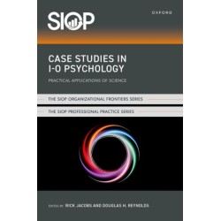Case Studies in I-O Psychology: Practical Applications of Science