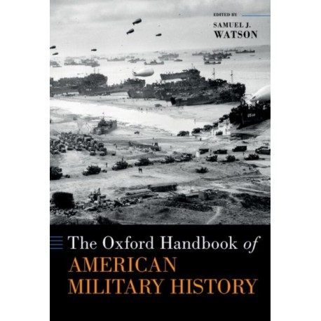 The Oxford Handbook of American Military History