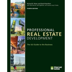 Professional Real Estate Development: The ULI Guide to the Business